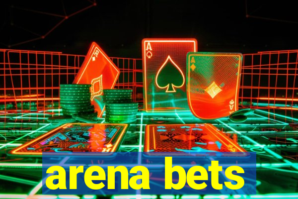 arena bets